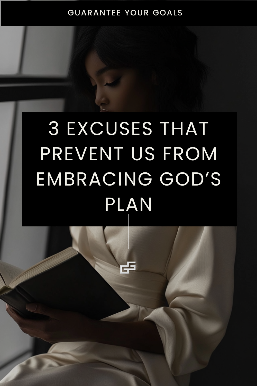3 Excuses That Prevent Us From Embracing God’s Plan