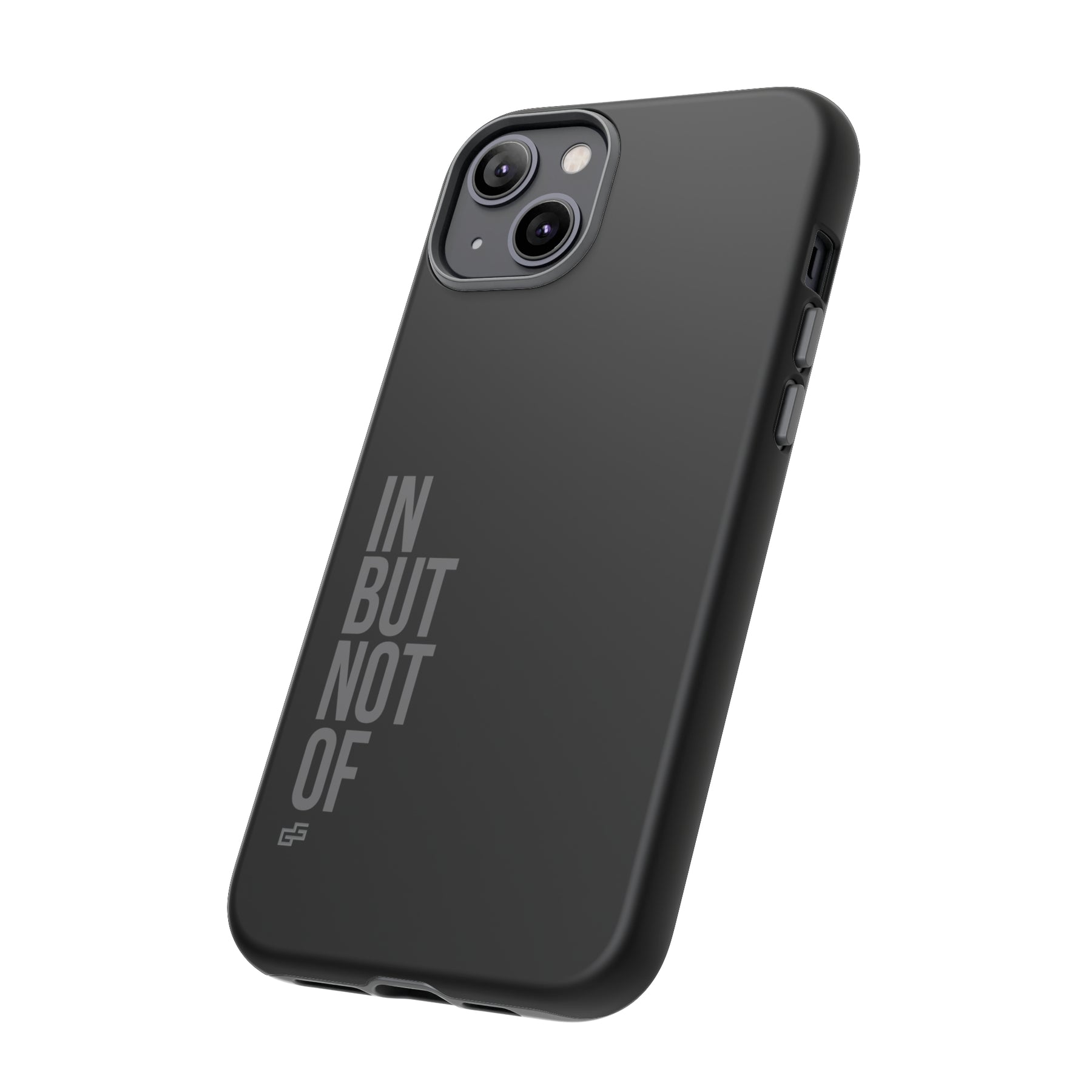 Bold "IN BUT NOT OF" Tough Phone Cases | Android and Apple | Matte Grey