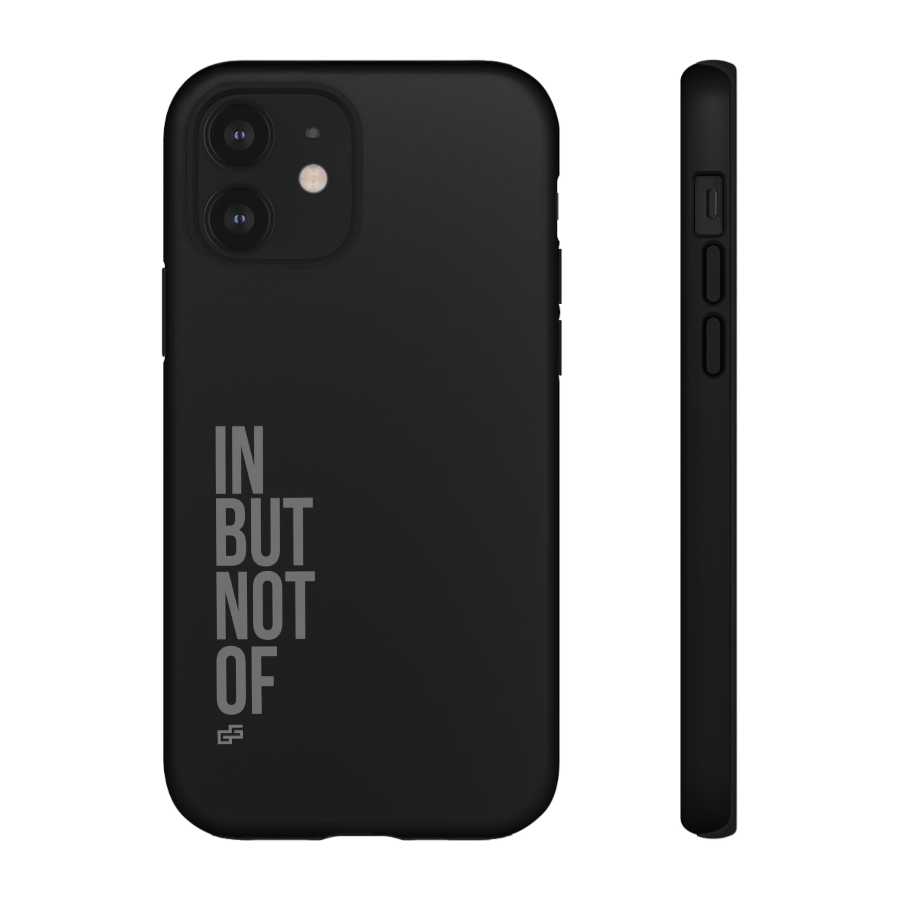 Bold "IN BUT NOT OF" Tough Phone Cases | Android and Apple | Matte Grey