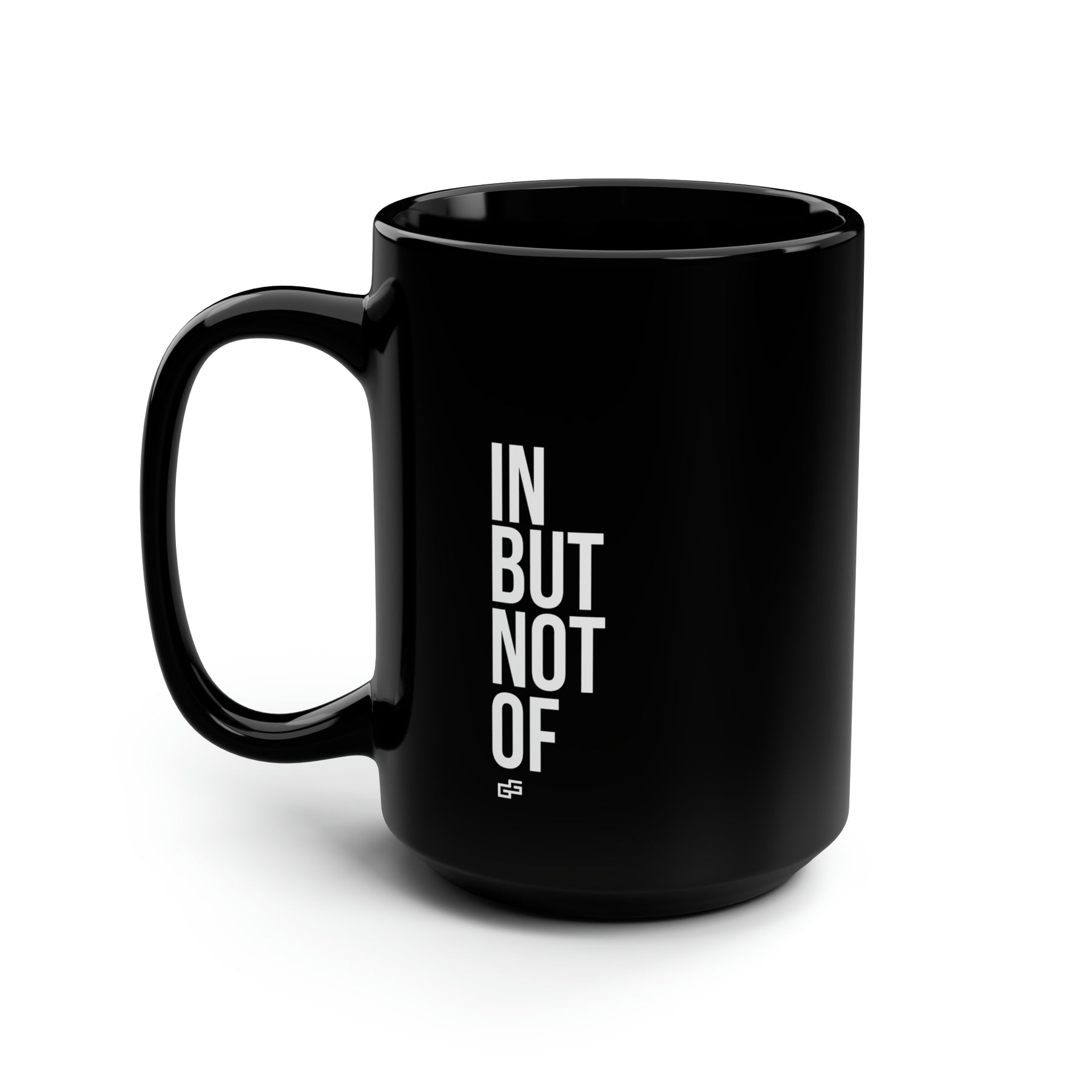 Bold "IN BUT NOT OF" Black Mug, 15oz